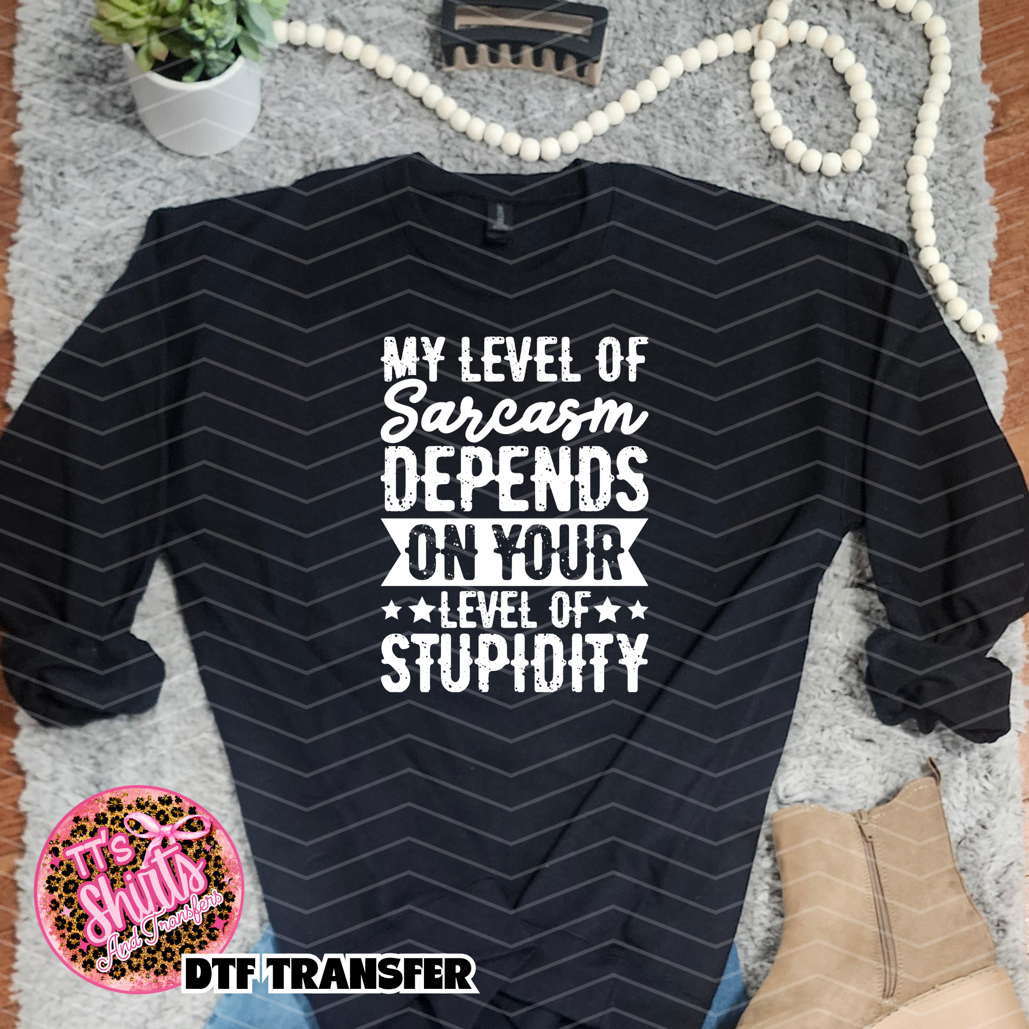 My level of sarcasm depends on your level of stupidity MM062926