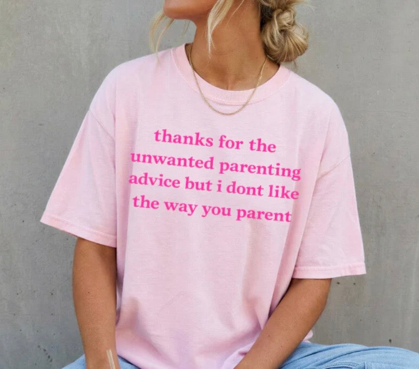 THANKS FOR THE UNWANTED PARENTING ADVICE