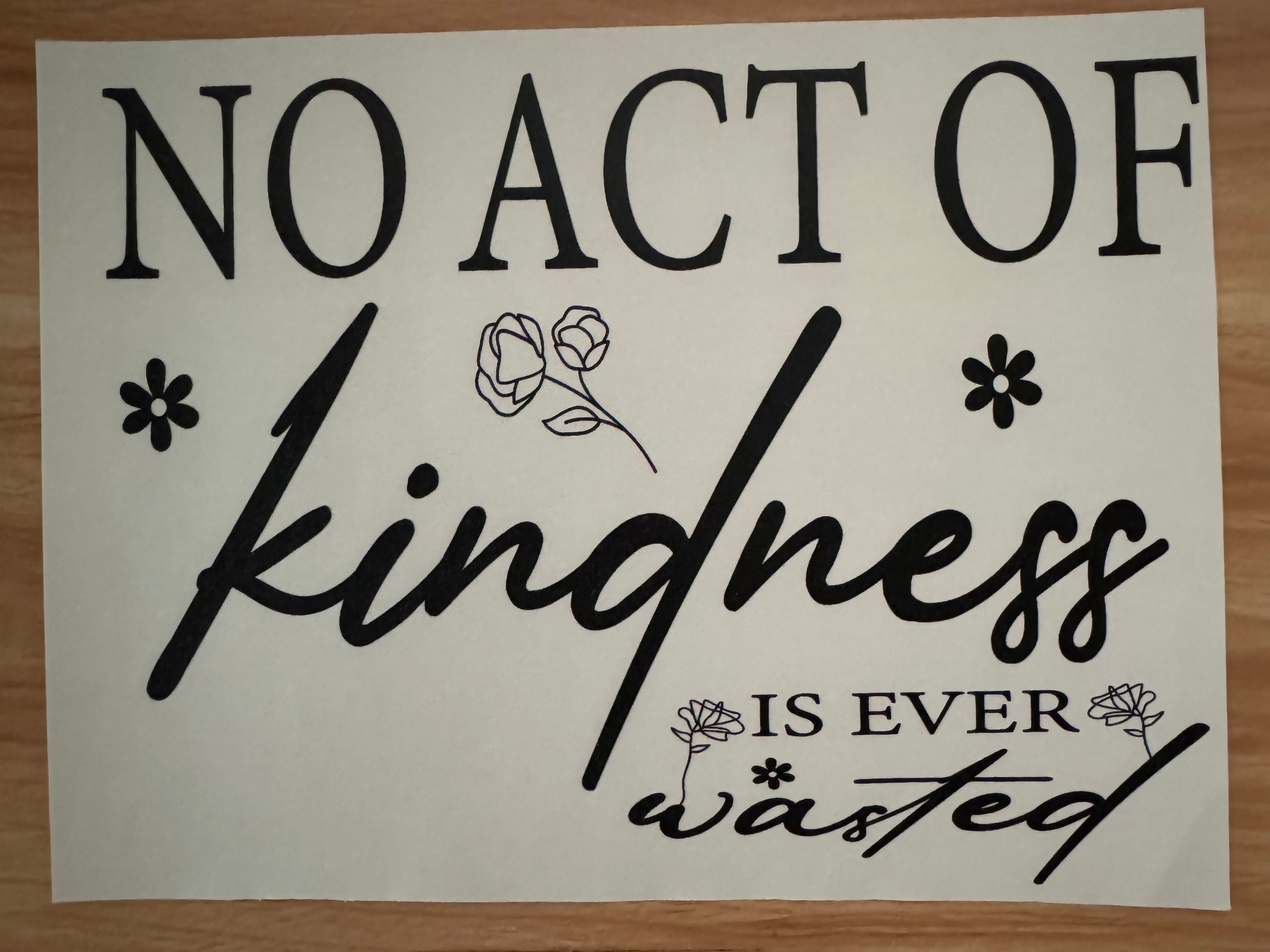 No act of kindness is ever wasted large design with sleeve B1