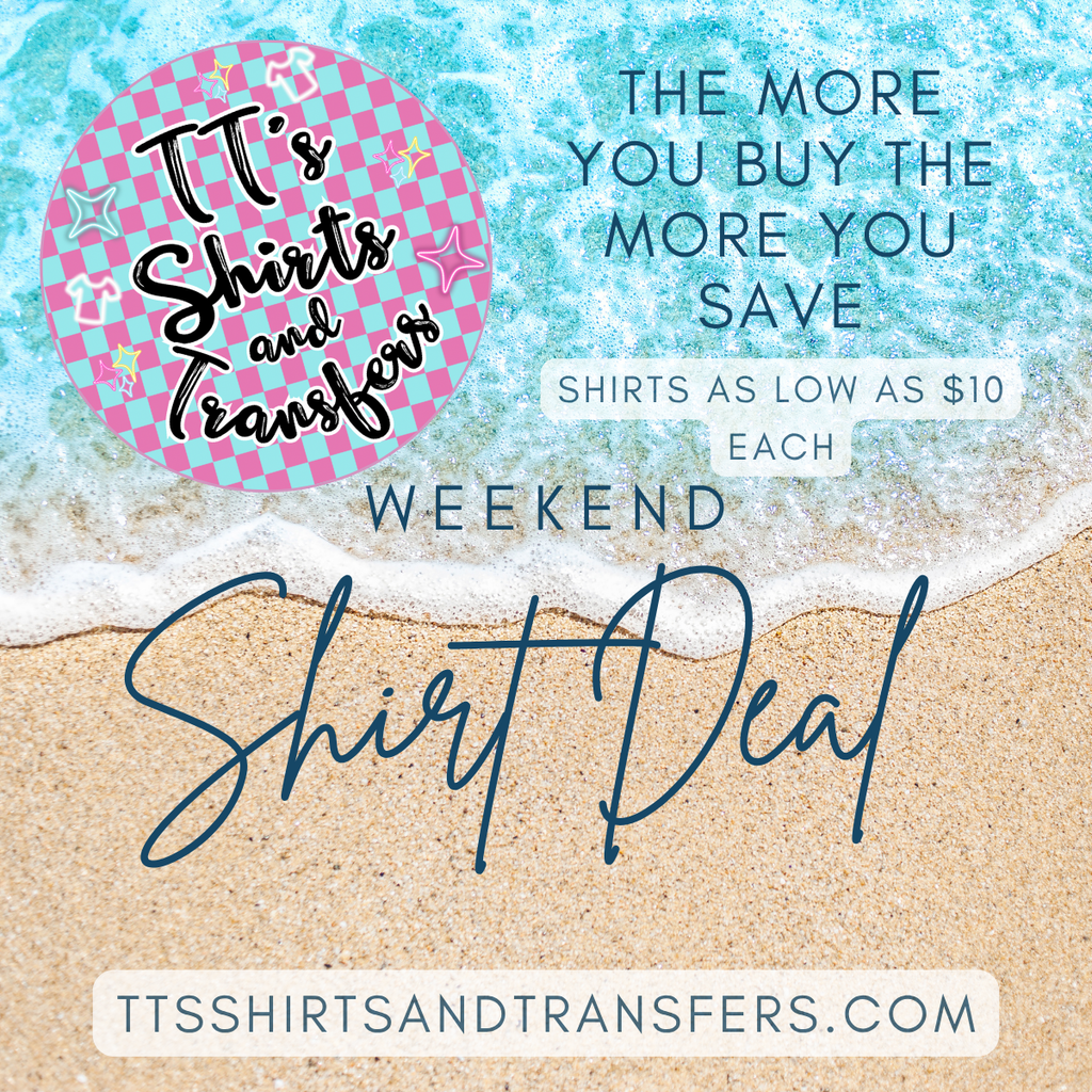 Weekend Shirt Deal - scroll through photos for designs and shirt colors