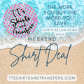 Weekend Shirt Deal - scroll through photos for designs and shirt colors