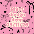 05/11/26 graphic shirt design drop (scroll through photos to see all designs and shirt colors)