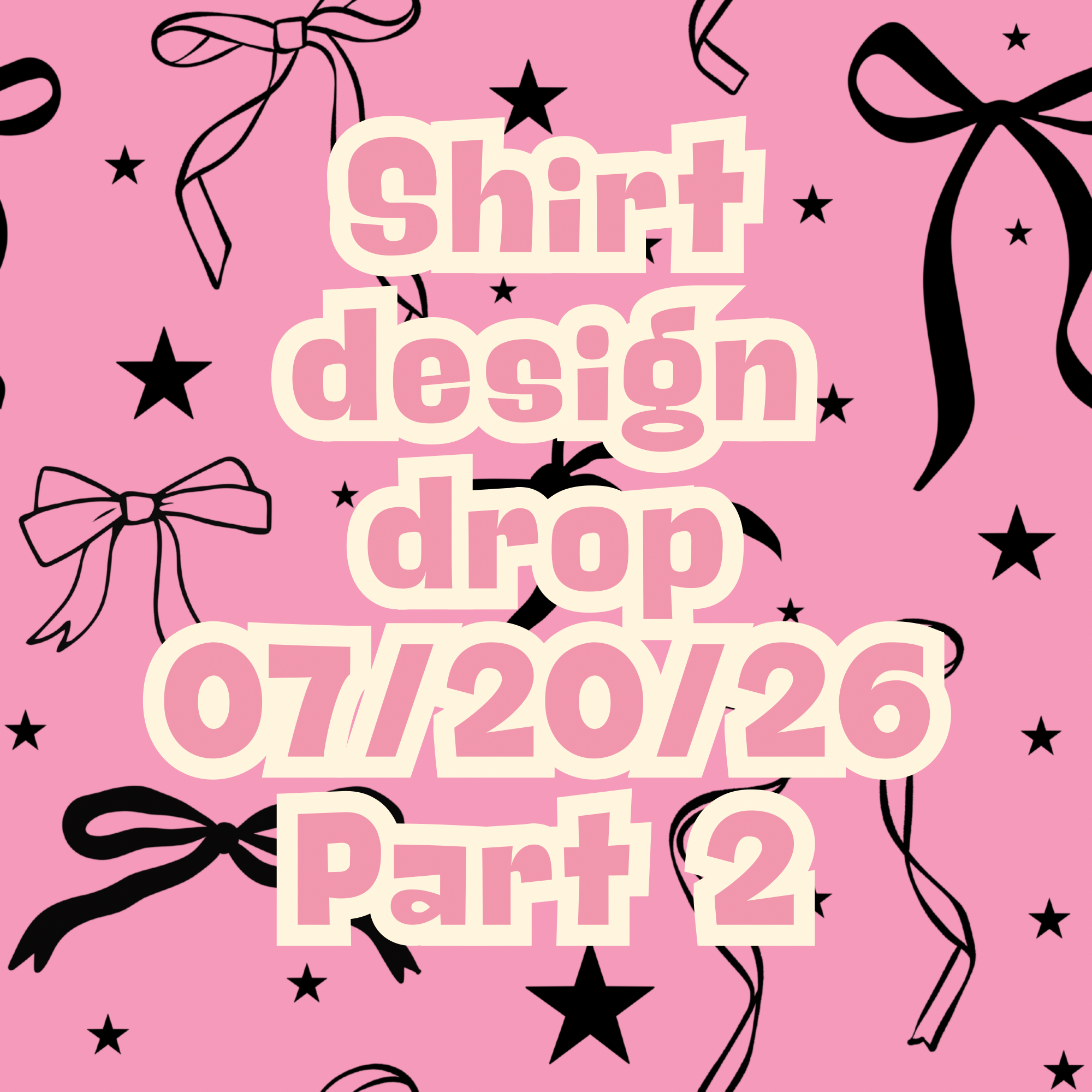 07/20/26 part 2 - graphic shirt design drop (scroll through photos to see all designs and shirt colors) (Copy)