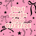 07/27/26 graphic shirt design drop (scroll through photos to see all designs and shirt colors)