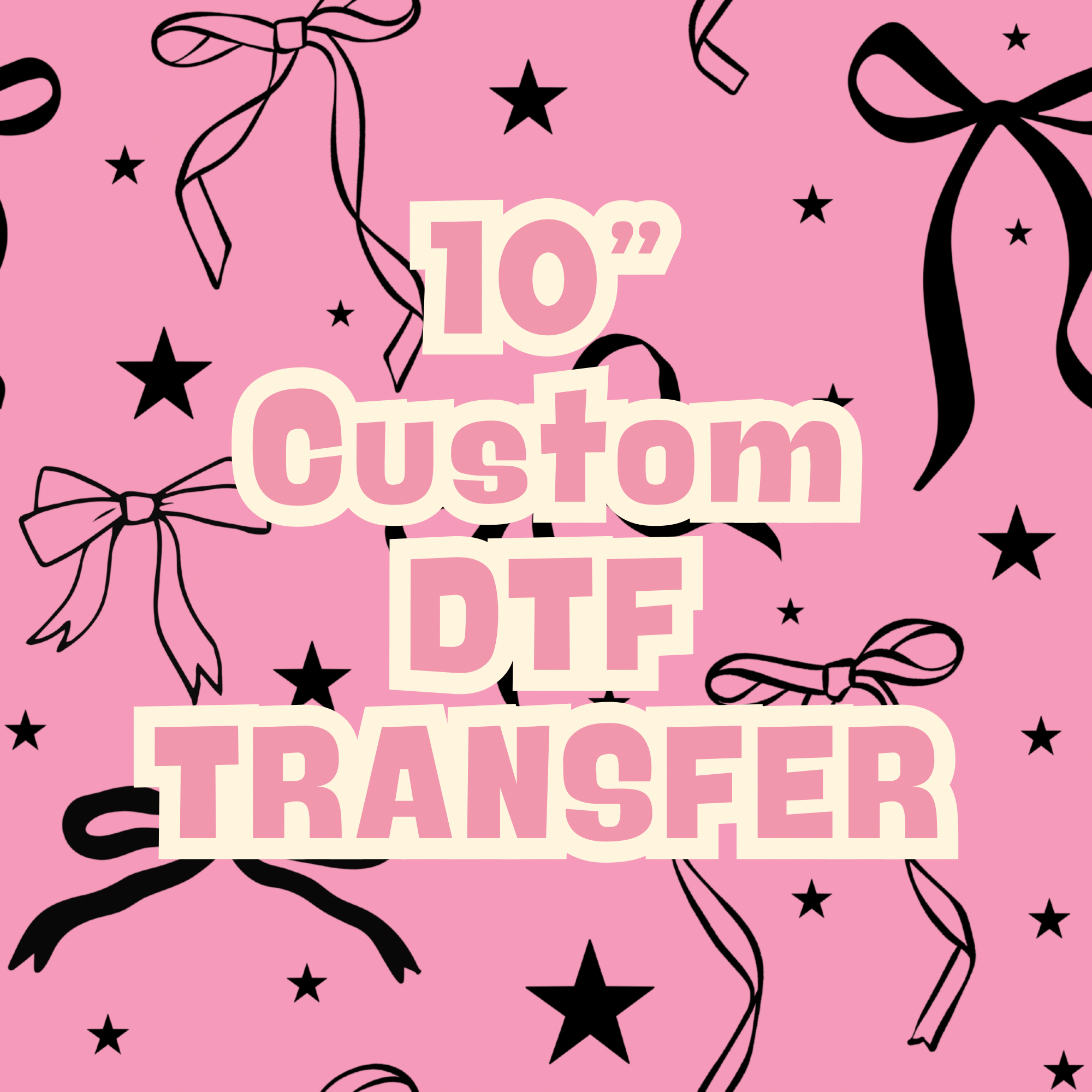 10” CUSTOM DTF TRANSFER