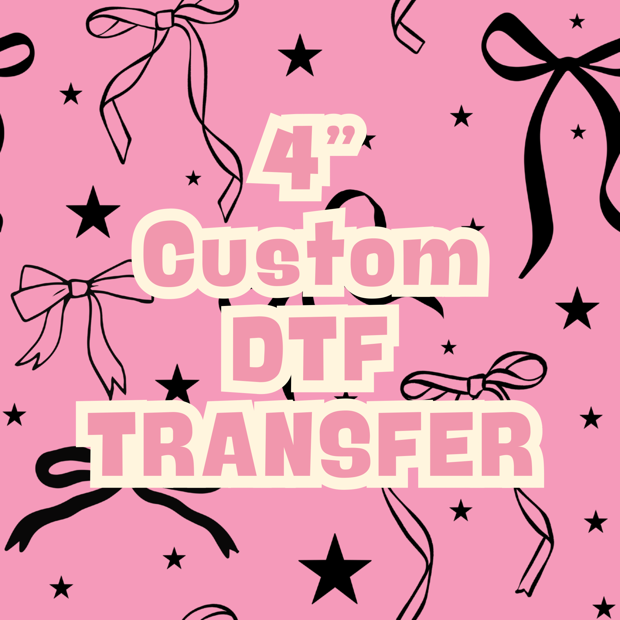 4” CUSTOM DTF TRANSFER