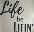 LIFE BE LIFIN’ B2