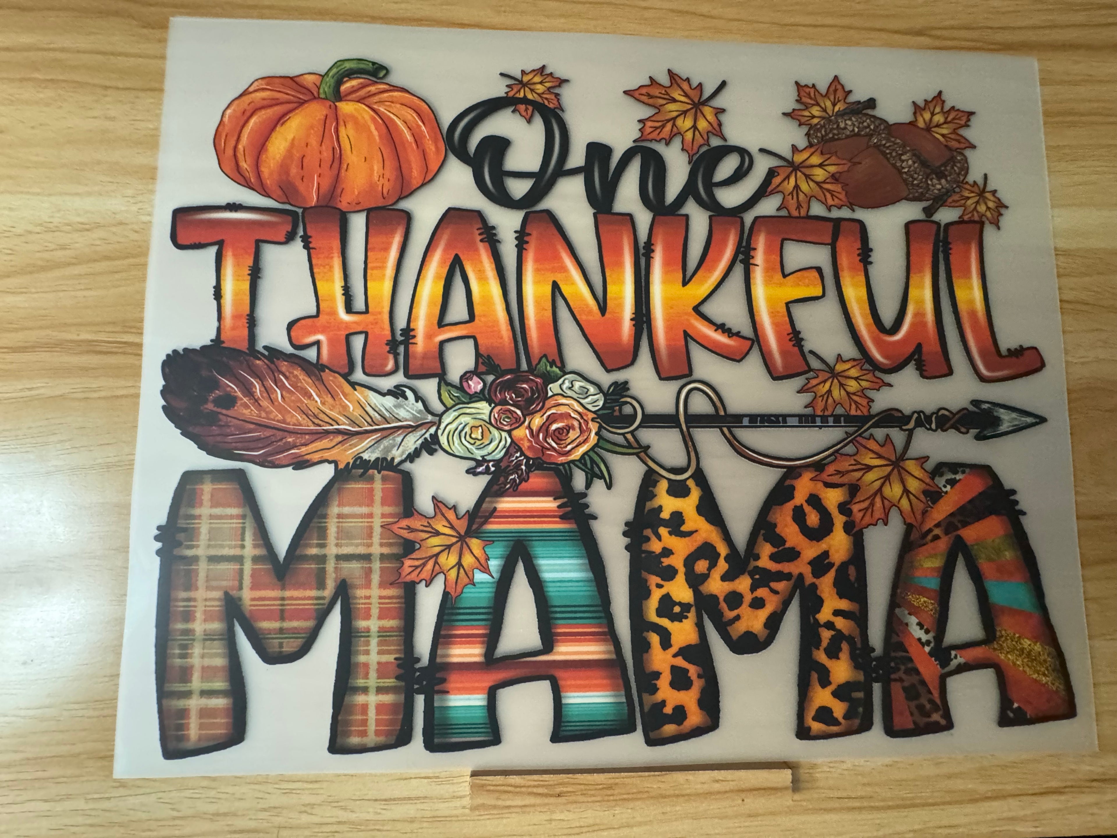 ONE THANKFUL MAMA B4 - (this is a full color screen print transfer not a DTF.)