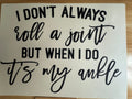 I DONT ALWAYS ROLL - B3