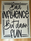 BAD INFLUENCE BUT FUN - B3